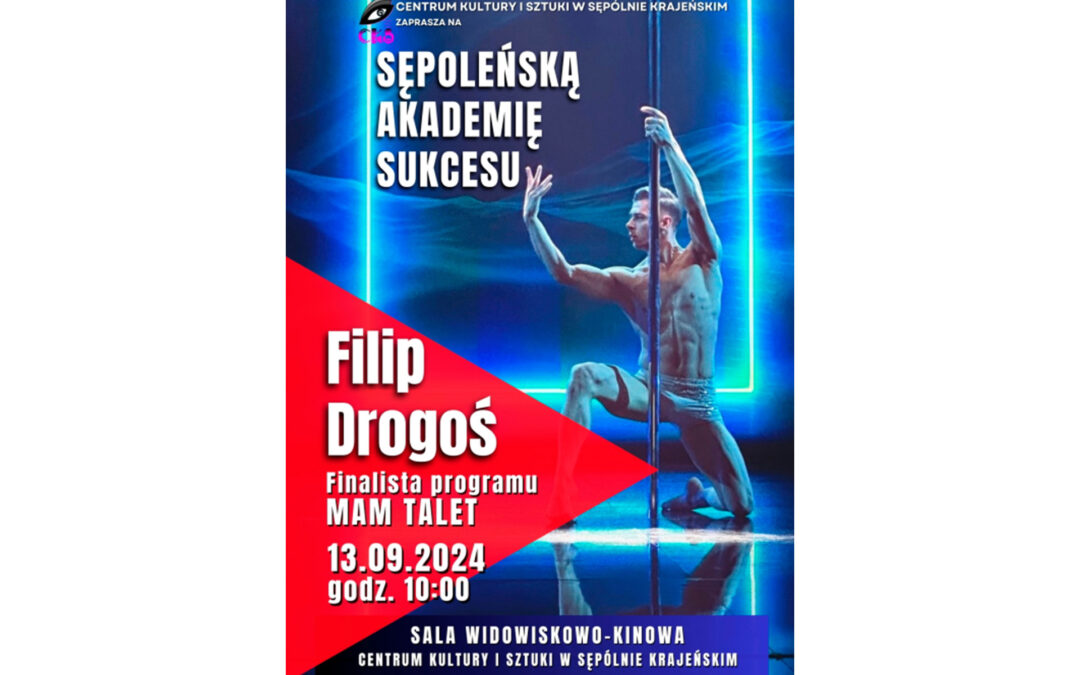 FILIP DROGOŚ – BĘDZIE GOŚCIEM SĘPOLEŃSKIEJ AKADEMII SUKCESU